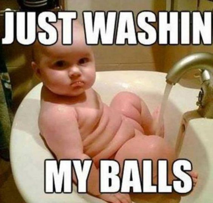 Just Washing My Balls...