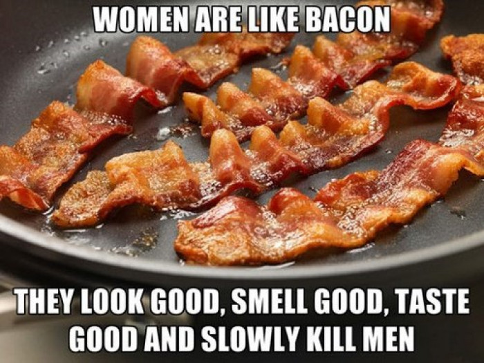 When Women Are Like Bacon
