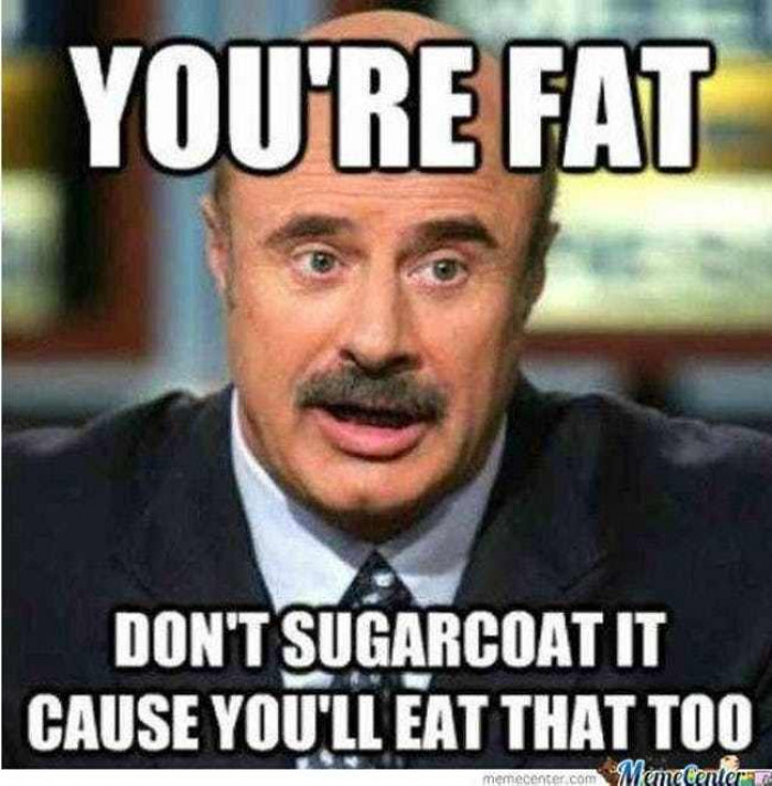 You Are Fat