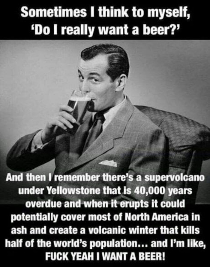 Sometime I Think, Do I Want A Beer?