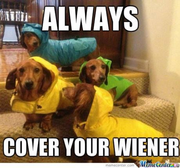 Always cover your wiener..