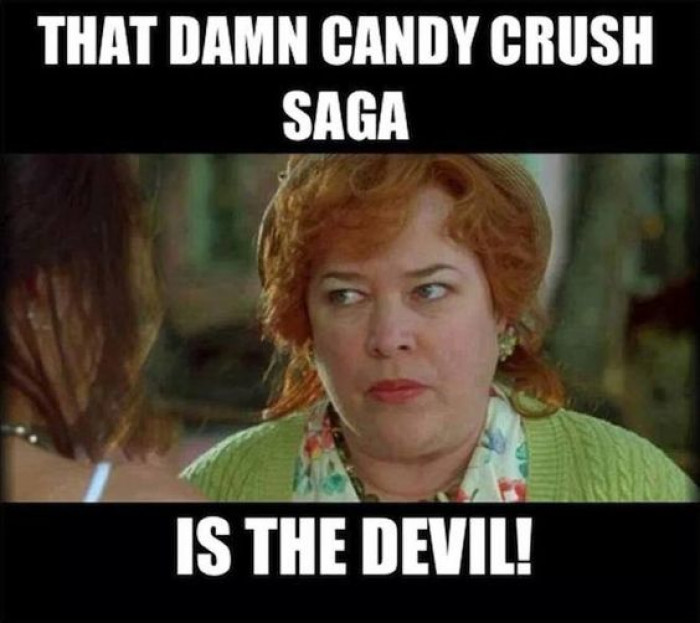 Candy Crush is the devil!