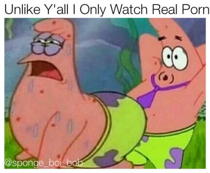 I only watch real porn