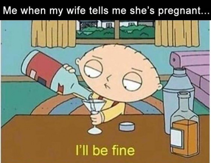 Me When My Wife Tells Me She's Pregnant