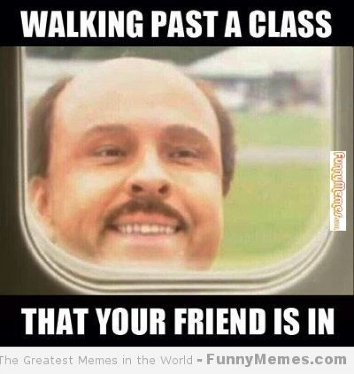 Walking Past A Class Your Friend Is In