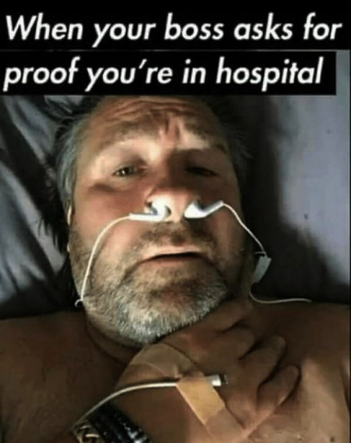 When Your Boss Asked For Proof You're Sick