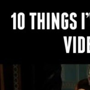 10 Things I've Learnt From Videogames 