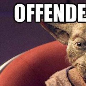 Offended you are?