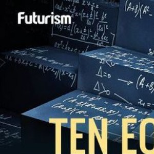 Ten Equations That Changed The World Completely
