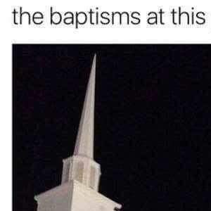 The Baptisms Must Be Wild Here